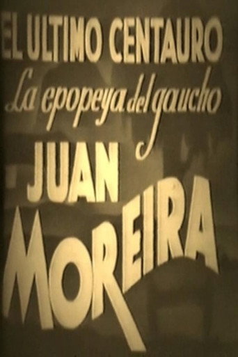 El último Centauro - La epopeya del gaucho Juan Moreira