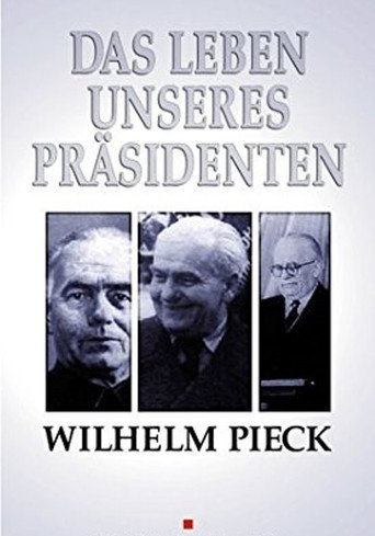 فيلهلم بيك - Das Leben unseres Präsidenten